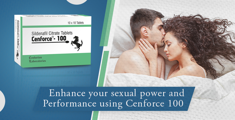 Enhance your sexual power and performance using Cenforce 100