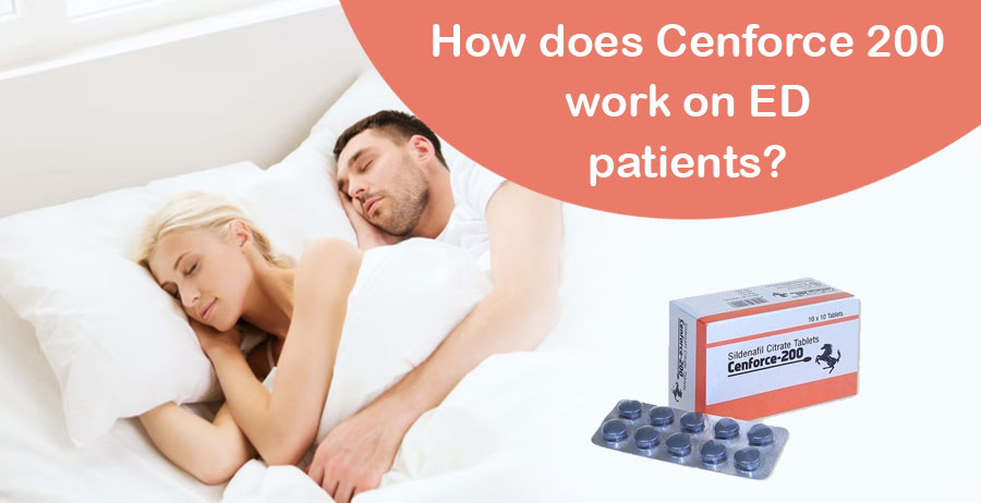 How does Cenforce 200 work on ED patients?